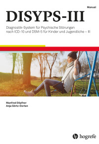 Diagnostik-System für psychische Störungen nach ICD-10 und DSM-5 für Kinder und Jugendliche - III